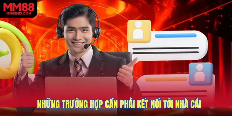 Những trường hợp cần phải kết nối tới nhà cái