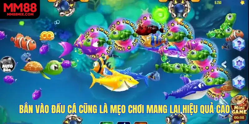 Bắn vào đầu cá cũng là mẹo chơi mang lại hiệu quả cao