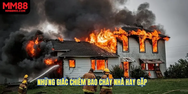 Những giấc chiêm bao cháy nhà hay gặp