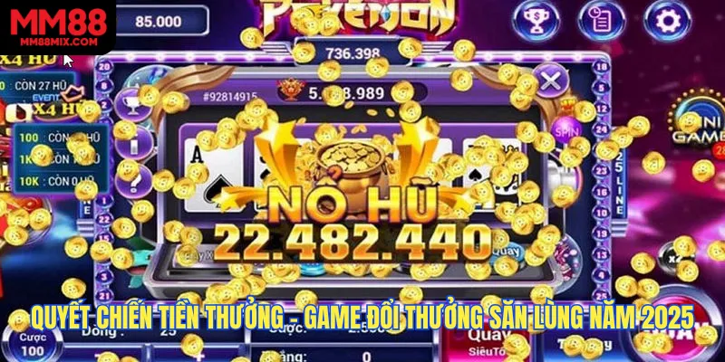 Quyết Chiến Tiền Thưởng - Game Đổi Thưởng Săn Lùng Năm 2025