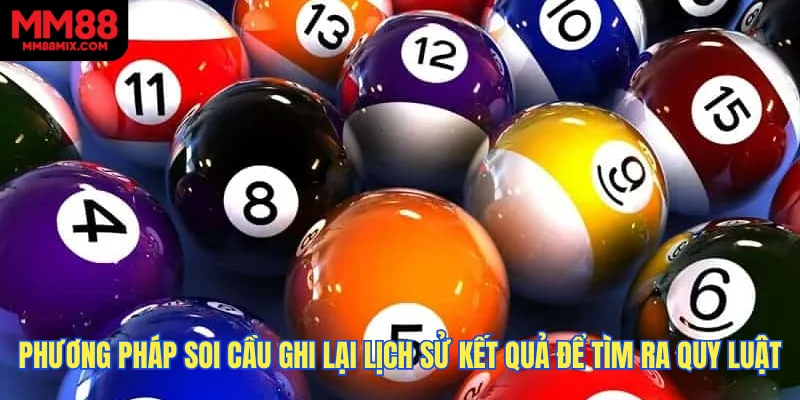 Phương pháp soi cầu là ghi lại lịch sử kết quả để tìm ra quy luật