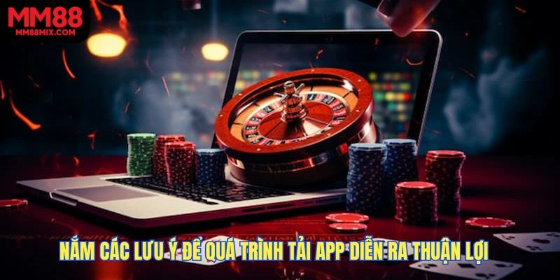 Nắm các lưu ý để quá trình tải app diễn ra thuận lợi