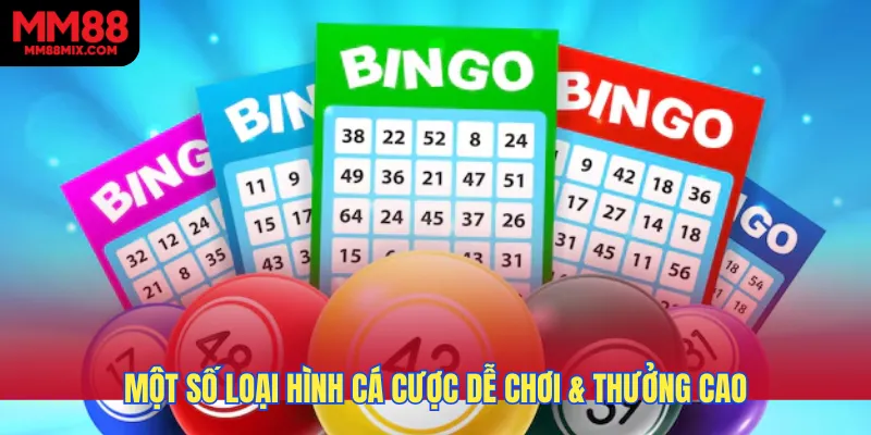 Một số loại hình cá cược dễ chơi & thưởng cao